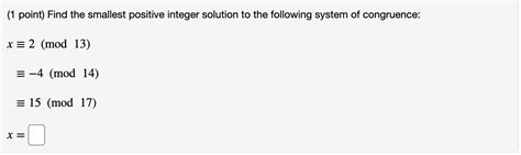 Solved 1 Point Find The Smallest Positive Integer Solution Chegg