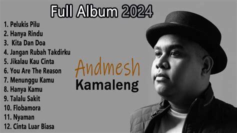 Andmesh Full Album 2024 Pilihan Lagu Terbaik Youtube