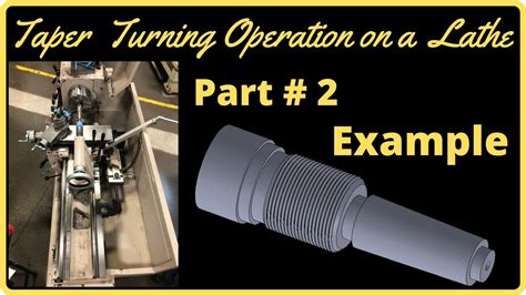 Taper Turning Operation On Lathe Part 2 Youtube