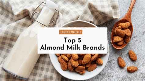 5 Best Almond Milk Brands Food For Net