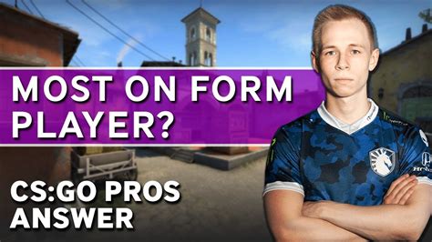 CS GO Pros Answer Who Is The Most In Form Player YouTube