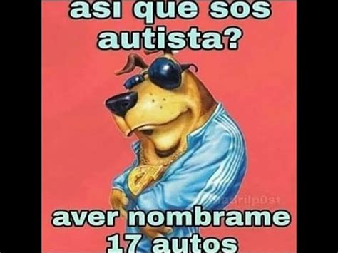 Asi Que Sos Autista A Ver Nombrame Autos Youtube