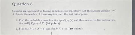 Solved Consider An Experiment Of Tossing An Honest Coin Chegg