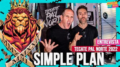 Tecate Pal Norte 2022 Entrevista Con Simple Plan Monterrey Live