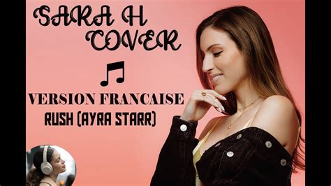 SARA H COVER AYRA STARR VERSION FRANCAISE RUSH YouTube