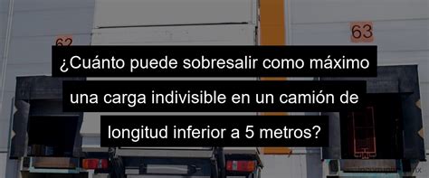 Puede Sobresalir La Carga En Un Veh Culo De Anchura Inferior A Un