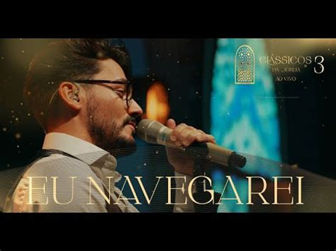 Thiago Brado Eu Navegarei Cl Ssicos Da Igreja Iii Youtube