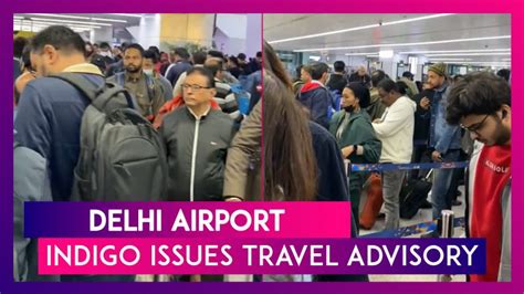 Delhi Airport Chaos Indigo Airline Asks Domestic Flyers To Reach