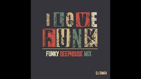 Dj Dimsa I Love Funk Funky Deephouse Mix Oct 2022 Preview 20 Min