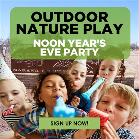 outdoor nature play  day noon years eve party town  marana az