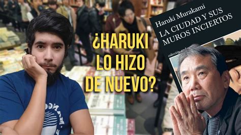 Vale La Pena Leerla La Ciudad Y Sus Muros Inciertos De Haruki