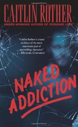 Naked Addiction Rother Caitlin 9780843959956 Amazon Books