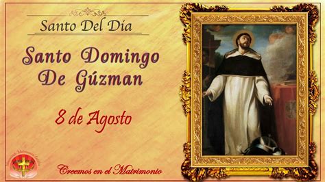 Santo Del Dia 8 De Agosto Santo Domingo De GuzmÁn Youtube