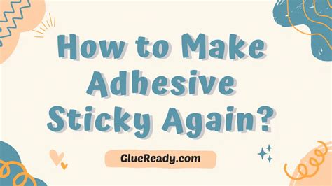 How To Make Adhesive Sticky Again