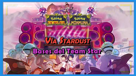 V A Stardust Y Orden De Bases Del Team Star En Pok Mon Escarlata Y P Rpura