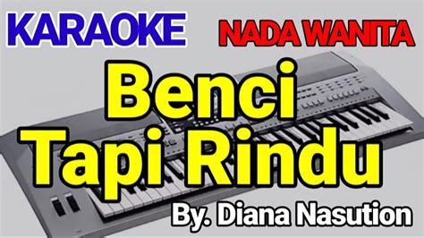 Benci Tapi Rindu Diana Nasution Karaoke Cover Youtube