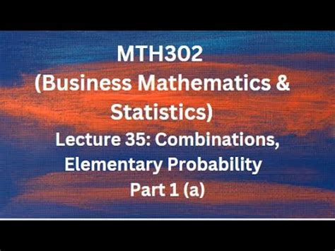 Mth Business Mathematics Statistics Lecture Combination