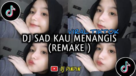 Dj Sad Kau Menangis Remix Slow By Dj Pinpin Youtube