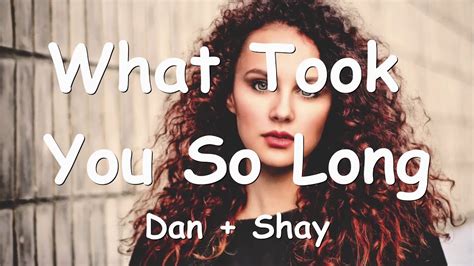 Dan Shay What Took You So Long Lyrics YouTube