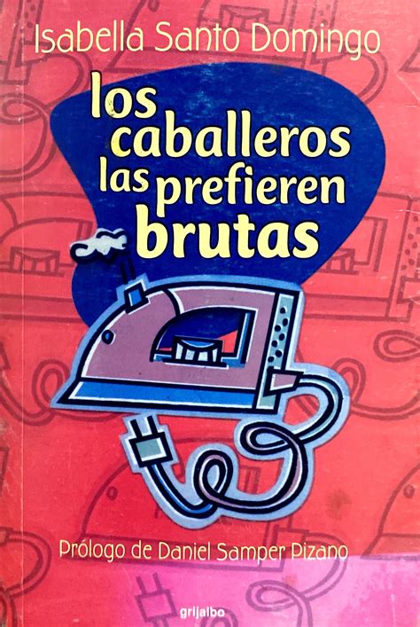 Libro Los caballeros las prefieren brutas de Isabella Santo Domingo
