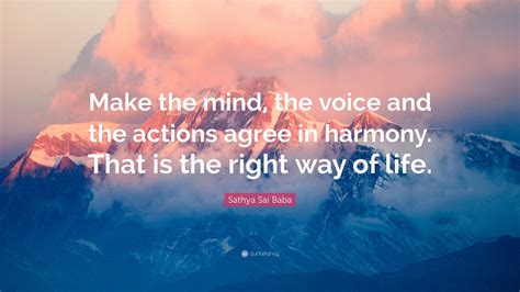 Sathya Sai Baba Quote Make The Mind The Voice And The Actions Agree