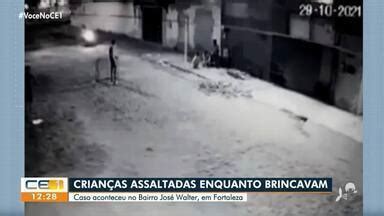 Cetv Edi O Fortaleza Crian As S O Assaltadas Enquanto Brincavam