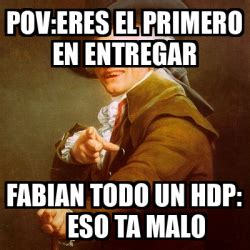 Meme Joseph Ducreux Pov Eres El Primero En Entregar Fabian Todo Un