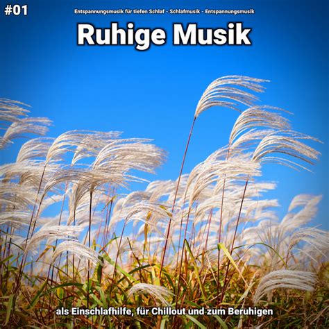 01 Ruhige Musik als Einschlafhilfe für Chillout und zum Beruhigen