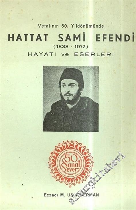 50 Sanat Sever Vefatının 50 Yıldönümünde Hattat Sami Efendi 1838