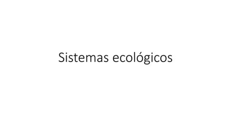Sistemas Ecológicos Ppt