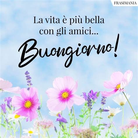 Buongiorno Amici 25 Immagini Nuove Da Dedicare Per Whatsapp E Facebook