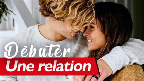 2 Conseils indispensables pour bien débuter une relation amoureuse