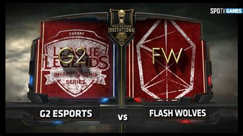 G2 ESPORTS Vs FLASH WOLVES 17 05 13 2017 LoL MSI YouTube