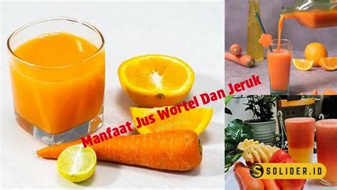 Temukan Manfaat Jus Wortel Dan Jeruk Yang Belum Banyak Diketahui Luar