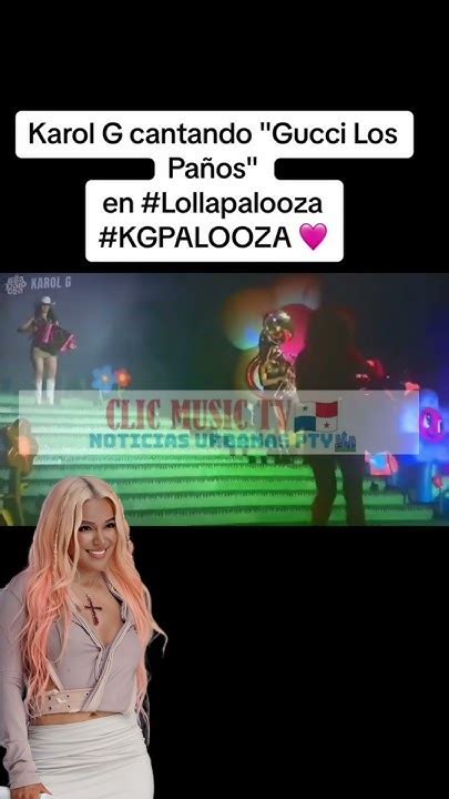 Karol G Cantando Gucci Los PaÑos En Lollapalooza Youtube