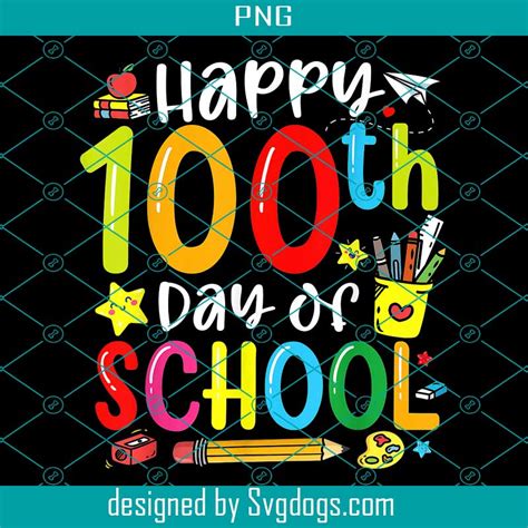 Happy 100th Day Of School Png Teachers Students Happy 100 Days Png