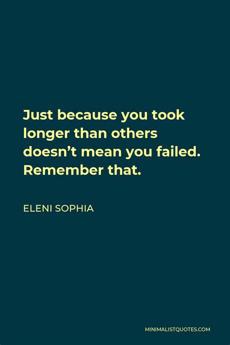 Eleni Sophia Quote Just Because You Took Longer Than Others Doesn T