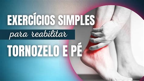 Exercícios simples para reabilitação de tornozelo e pé YouTube