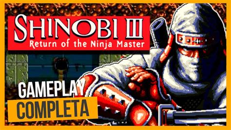 SHINOBI 3 MEGA DRIVE GAMEPLAY DETONADO FULL GAME YouTube