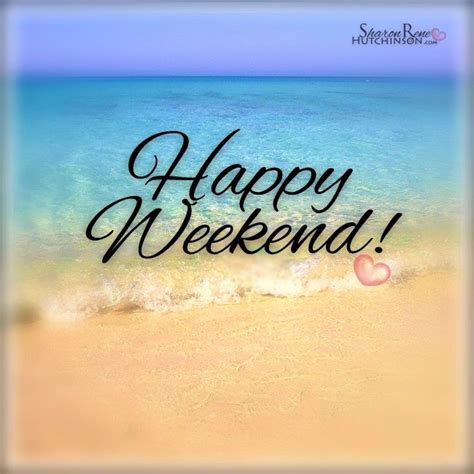 Happy Weekend Weekend Greetings Happy Weekend Quotes Happy Weekend