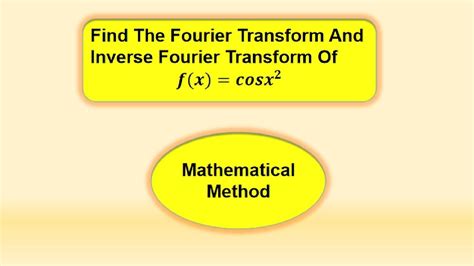 Fourier Transform And Inverse Fourier Transform Of Cos X ²