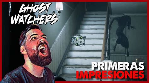 PRIMERAS IMPRESIONES ES MEJOR QUE PHASMOPHOBIA GHOST WATCHERS