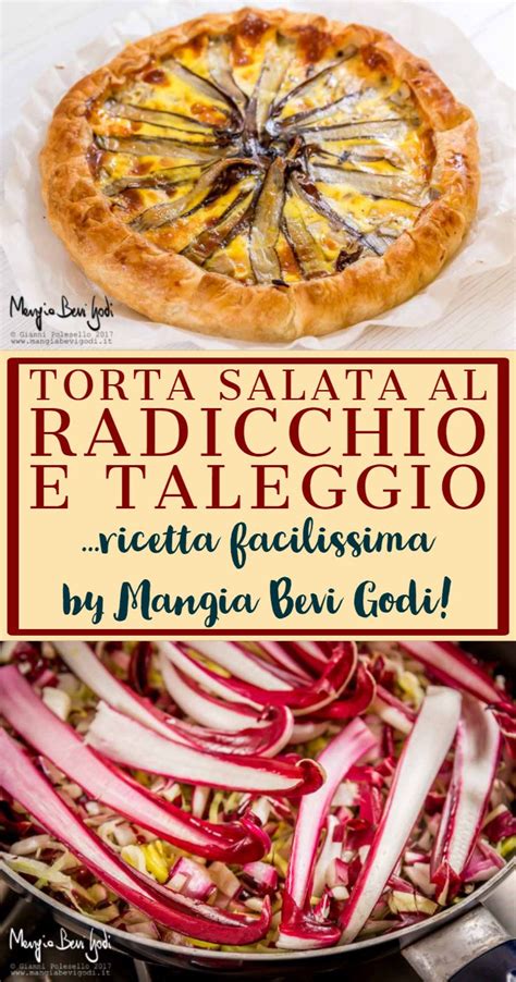 Torta Salata Con Radicchio Di Treviso E Taleggio Mangia Bevi Godi