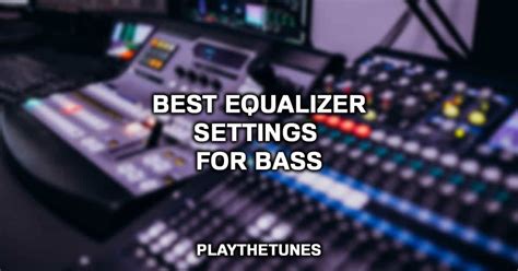 Best Equalizer Settings For Bass (Full Answer)