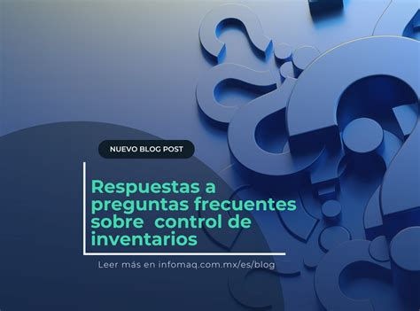 Respuestas A Preguntas Frecuentes Sobre El Control De Inventarios