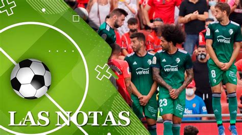 Las Notas De Los Jugadores De Osasuna En Su Victoria Ante El Mallorca