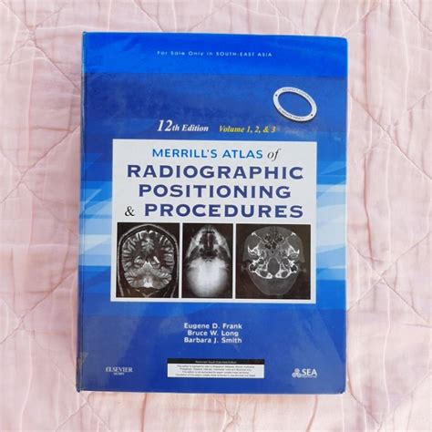 Merrill S Atlas Of Radiographic Positioning And Procedures 12th Edition