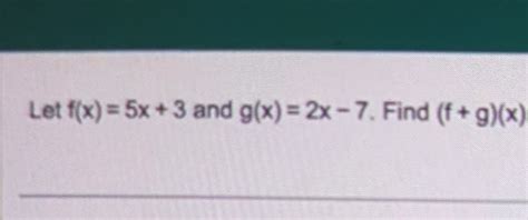 Solved Let F X 5x 3 ﻿and G X 2x 7 ﻿find F G X