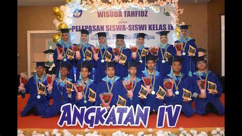 Perpisahan Angkatan Ke Empat Wisuda Tahfizh Dan Pelepasan Siswa 2023