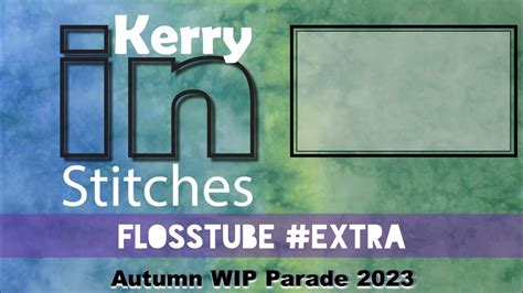 Flosstube Extra Autumn Wip Parade Youtube